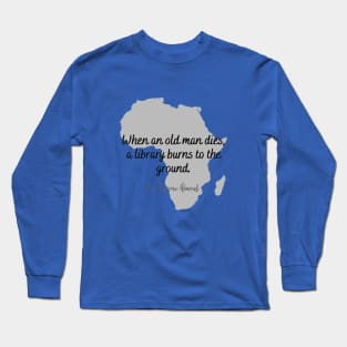 When An Old Man Dies - African Proverb Long Sleeve T-Shirt